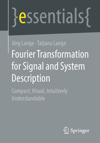Fourier Transformation for Signal and System Description: Compact, Visual, Intuitively Understandable