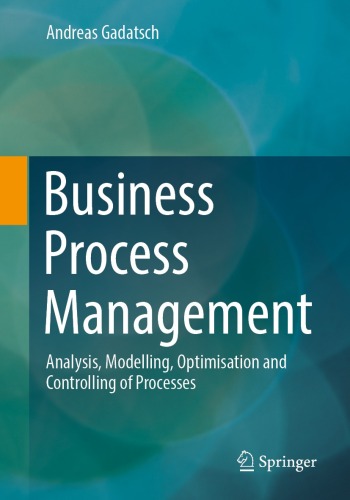 Business Process Management : Analysis, Modelling, Optimisation and Controlling of Processes