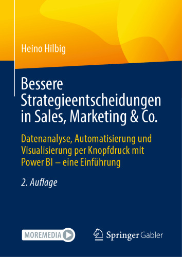 Bessere Strategieentscheidungen in Sales, Marketing & Co.: Datenanalyse, Automatisierung und Visualisierung per Knopfdruck mit Power BI – eine Einführung