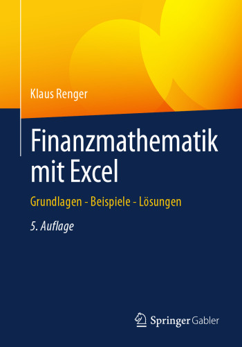 Finanzmathematik mit Excel: Grundlagen - Beispiele - Lösungen