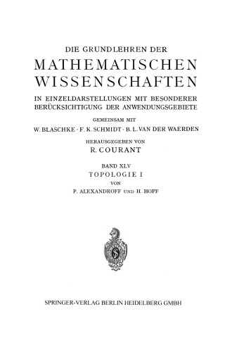 Topologie I: Erster Band. Grundbegriffe der Mengentheoretischen Topologie Topologie der Komplexe · Topologische Invarianzsatze und Anschliessende Begriffsbildungen · Verschlingungen im n-Dimensionalen Euklidischen Raum Stetige Abbildungen von Polyedern