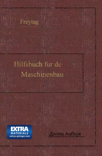 Hilfsbuch für den Maschinenbau: Für Maschinentechniker sowie für den Unterricht an technischen Lehranstalten