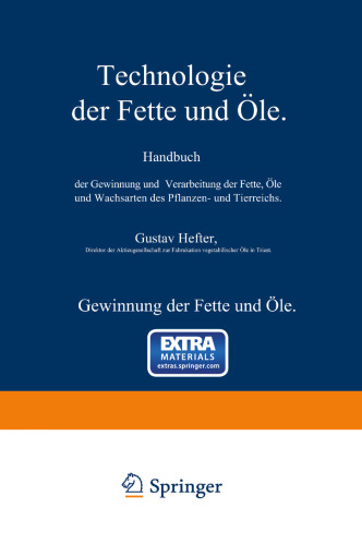 Technologie der Fette und Öle: Zweiter Band: Gewinnung der Fette und Öle