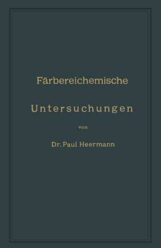 Färbereichemische Untersuchungen: Anleitung zur Untersuchung, Bewerthung und Anwendung der wichtigsten Färberei-, Druckerei-, Bleicherei- und Appretur-Artikel