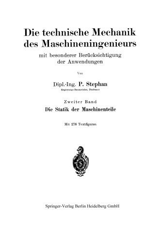 Die technische Mechanik des Maschineningenieurs mit besonderer Berücksichtigung der Anwendungen: Zweiter Band: Die Statik der Maschinenteile
