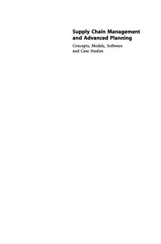 Supply Chain Management and Advanced Planning: Concepts, Models, Software and Case Studies