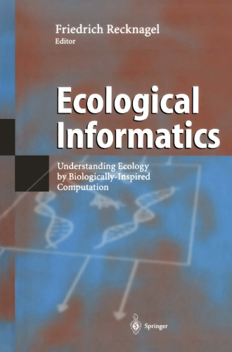 Ecological Informatics: Understanding Ecology by Biologically-Inspired Computation