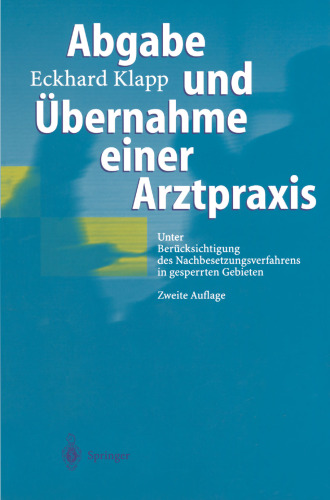 Abgabe und Übernahme einer Arztpraxis: Unter Berücksichtigung des Nachbesetzungsverfahrens in gesperrten Gebieten