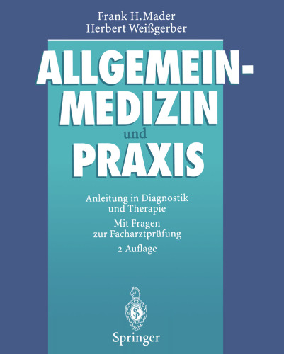 Allgemeinmedizin und Praxis: Anleitung in Diagnostik und Therapie Mit Fragen zur Facharztprüfung