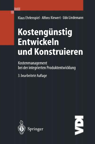Kostengünstig Entwickeln und Konstruieren: Kostenmanagement bei der integrierten Produktentwicklung