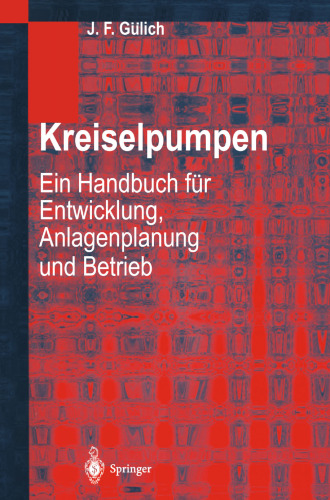 Kreiselpumpen: Ein Handbuch für Entwicklung, Anlagenplanung und Betrieb