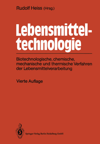Lebensmitteltechnologie: Biotechnologische, chemische, mechanische und thermische Verfahren der Lebensmittelverarbeitung