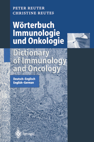 Worterbuch Immunologie und Onkologie / Dictionary of Immunology and Oncology: Deutsch-Englisch / English-German