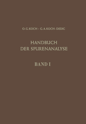 Handbuch der Spurenanalyse: Die Anreicherung und Bestimmung von Spurenelementen unter Anwendung extraktiver, photometrischer, spektrochemischer mikrobiologischer und anderer Verfahren