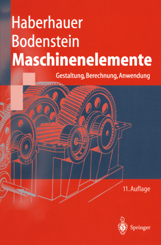 Maschinenelemente: Gestaltung, Berechnung, Anwendung