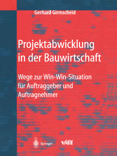 Projektabwicklung in der Bauwirtschaft: Wege zur Win-Win-Situation für Auftraggeber und Auftragnehmer