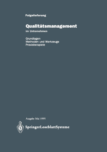 Qualitätsmanagement im Unternehmen: Grundlagen, Methoden und Werkzeuge, Praxisbeispiele