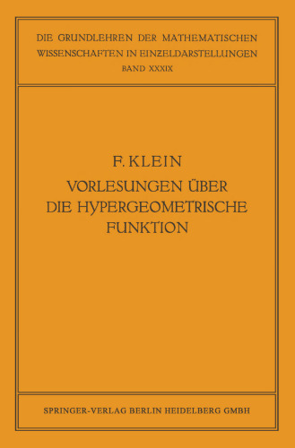 Vorlesungen über die Hypergeometrische Funktion: Gehalten an der Universität Göttingen im Wintersemester 1893/94