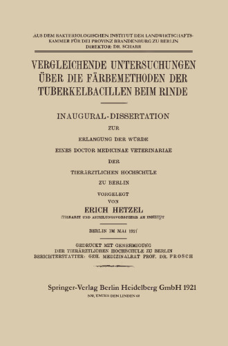 Vergleichende Untersuchungen über die Färbemethoden der Tuberkelbacillen Beim Rinde: Inaugural-Dissertation zur Erlangung der Würde Eines Doctor Medicinae Veterinariae der Tierärztlichen Hochschule zu Berlin
