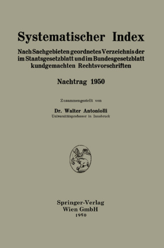 Systematischer Index: Nach Sachgebieten geordnetes Verzeichnis der im Staatsgesetzblatt und im Bundesgesetzblatt kundgemachten Rechtsvorschriften