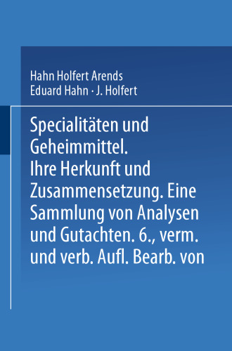 Spezialitäten und Geheimmittel: Ihre Herkunft und Zusammensetzung