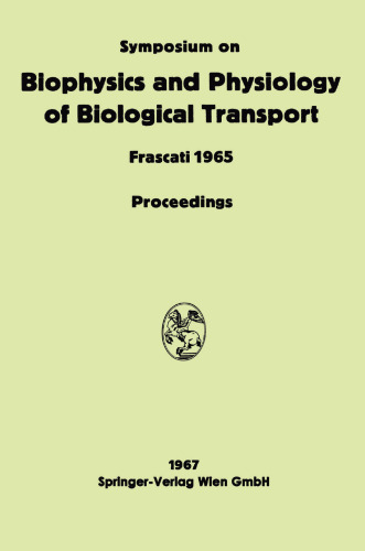 Symposium on Biophysics and Physiology of Biological Transport: Frascati, June 15–18, 1965. Proceedings