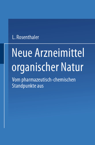 Neue Arzneimittel organischer Natur.: Vom pharmazeutisch-chemischen Standpunkte aus bearbeitet
