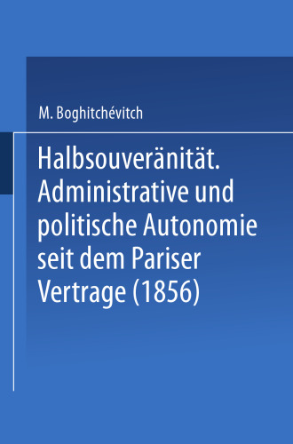 Halbsouveranitat: Administrative und politische Autonomie seit dem Pariser Vertrage (1856)