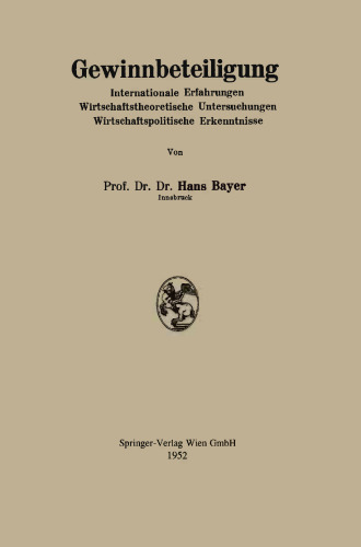 Gewinnbeteiligung: Internationale Erfahrungen Wirtschaftstheoretische Untersuchungen Wirtschaftspolitische Erkenntnisse