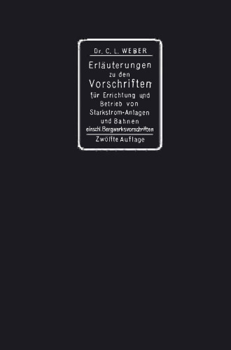 Erläuterungen zu den Vorschriften für die Errichtung und den Betrieb elektrischer Starkstromanlagen einschliesslich Bergwerksvorschriften und zu den Sicherheitsvorschriften für elektrische Strassenbahnen und strassenbahnähnliche Kleinbahnen