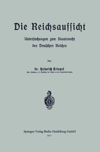 Die Reichsaufsicht: Untersuchungen zum Staatsrecht des Deutschen Reiches