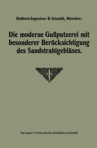 Die moderne Gußputzerei mit besonderer Berücksichtigung des Sandstrahlgebläses