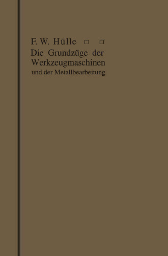 Die Grundzüge der Werkzeugmaschinen und der Metallbearbeitung