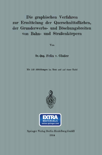 Die graphischen Verfahren zur Ermittelung der Querschnittsflächen, der Grunderwerbs- und Böschungsbreiten von Bahn- und Straßenkörpern