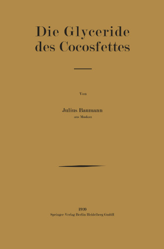 Die Glyceride des Cocosfettes: Inaugural-Dissertation zur Erlangung der Doktorwürde der Hohen Philosophischen und Naturwissenschaftlichen Fakultät der Universität Münster i. W.