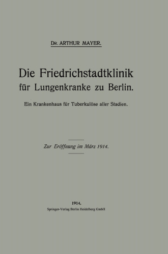 Die Friedrichstadtklinik fur Lungenkranke zu Berlin: Ein Krankenhaus fur Tuberkulose aller Stadien