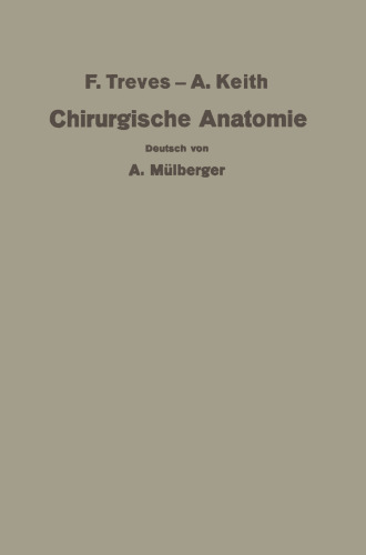 Treves-Keith Chirurgische Anatomie: Nach der sechsten englischen Ausgabe ubersetzt