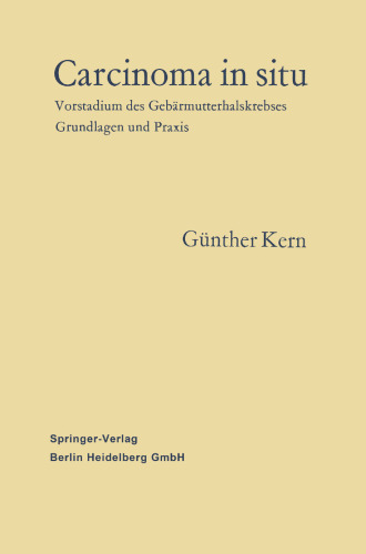 Carcinoma in situ: Vorstadium des Gebarmutterhalskrebses Grundlagen und Praxis