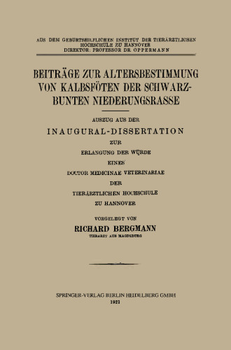 Beiträge zur Altersbestimmung von Kalbsföten der Schwarzbunten Niederungsrasse: Auszug aus der Inaugural-Dissertation zur Erlangung der Würde Eines Doctor Medicinae Veterinariae der Tierärztlichen Hochschule zu Hannover
