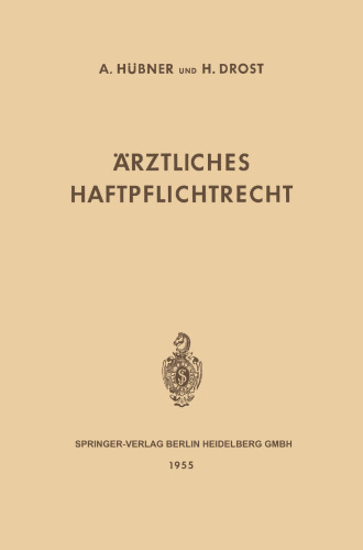 Ärztliches Haftpflichtrecht: Seine Grundlagen und Seine Bedeutung im Verhältnis des Arztes und des Krankenhauses zum Patienten