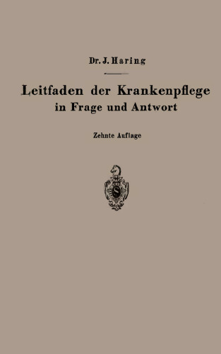Leitfaden der Krankenpflege in Frage und Antwort: Für Medizinstudierende, Krankenpflegeschulen und Schwesternhäuser