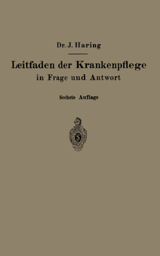 Leitfaden der Krankenpflege in Frage und Antwort: Für Krankenpflegeschulen und Schwesternhäuser
