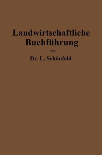 Landwirtschaftliche Buchführung mit Einschluß der Bewertung und Betriebskalkulation: Zeitgemäße Grundlegung und Anleitung