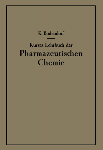 Kurzes Lehrbuch der Pharmazeutischen Chemie: Auch zum Gebrauch für Mediziner