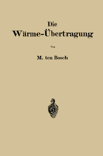 Die Wärme-Übertragung: Auf Grund der neuesten Versuche für den praktischen Gebrauch zusammengestellt