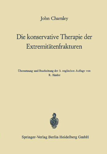 Die konservative Therapie der Extremitätenfrakturen: Ihre wissenschaftlichen Grundlagen und ihre Technik