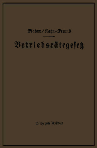 Betriebsrätegesetz vom 4. Februar 1920 nebst Wahlordnung, Ausführungsverordnungen und Ergänzungsgesetzen (Betriebsbilanzgesetz, Aufsichtsratsgesetz und Wahlordnung): unter Berücksichtigung des Gesetzes vom 28. Febr. 1928