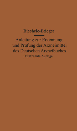 Anleitung zur Erkennung und Prüfung der Arzneimittel des Deutschen Arzneibuches zugleich ein Leitfaden für Apothekenrevisoren: Auf Grund der sechsten Ausgabe des Deutschen Arzneibuches neubearbeitet und mit Erläuterungen, Hilfstafeln und Zusammenstellungen über Reagenzien und Geräte sowie über die Aufbewahrung der Arzneimittel versehen