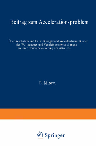 Über Wachstum und Entwicklungsstand volksdeutscher Kinder des Warthegaues und Vergleichsuntersuchungen an ihrer Heimatbevölkerung des Altreichs: Beitrag zum Accelerationsproblem