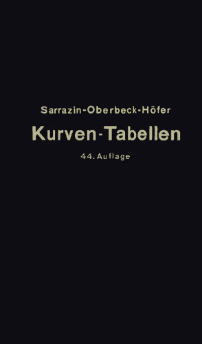 Taschenbuch zum Abstecken von Kreisbogen mit und ohne Übergangsbogen für Eisenbahnen, Straßen und Kanäle